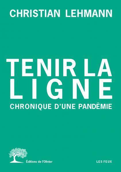 Tenir la Ligne. Chronique D'Une Pandemie