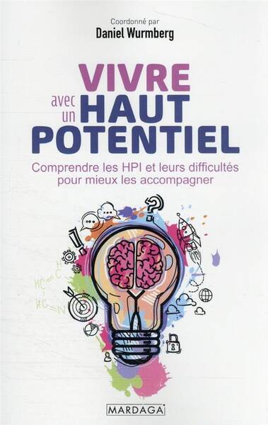 VIVRE AVEC UN HAUT POTENTIEL: COMPRENDRE LES HPI ET LEURS