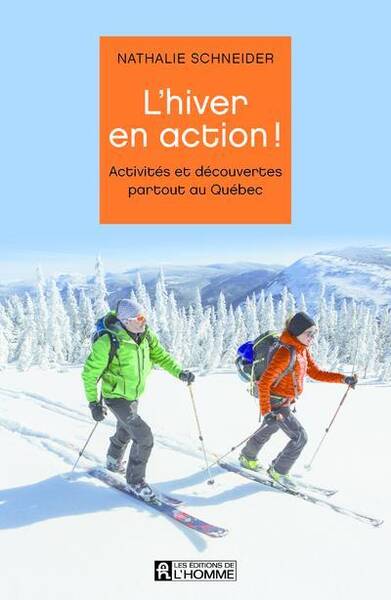 L'hiver en action ! : Activités et découvertes partout au Québec