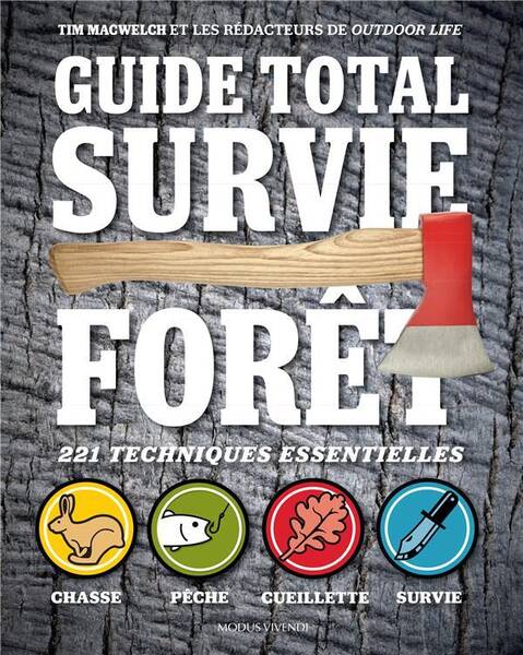 Guide total survie forêt : 221 techniques essentielles