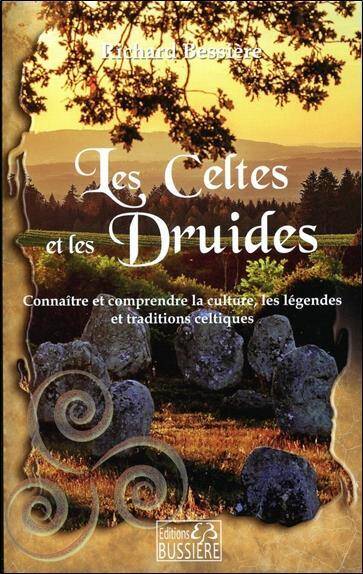 Les Celtes et les Druides: Connaitre et Comprendre les Legendes, les