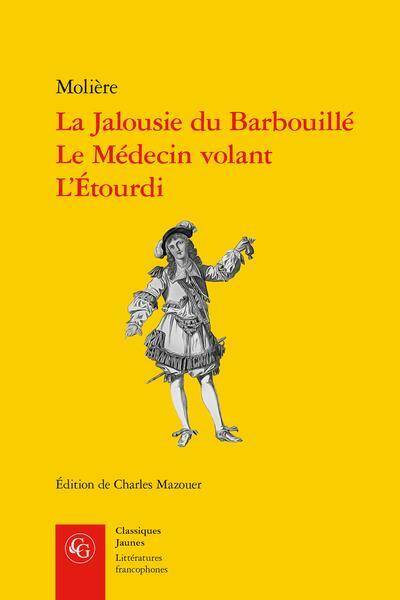 La jalousie du barbouillé. Le médecin volant. L'étourdi