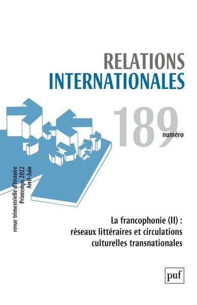 Relations Internationales N.189; la Francophonie II: Reseaux