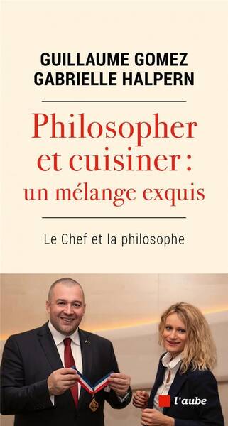 Philosopher et Cuisiner : Un Melange Exquis ; le Chef et la Philosophe