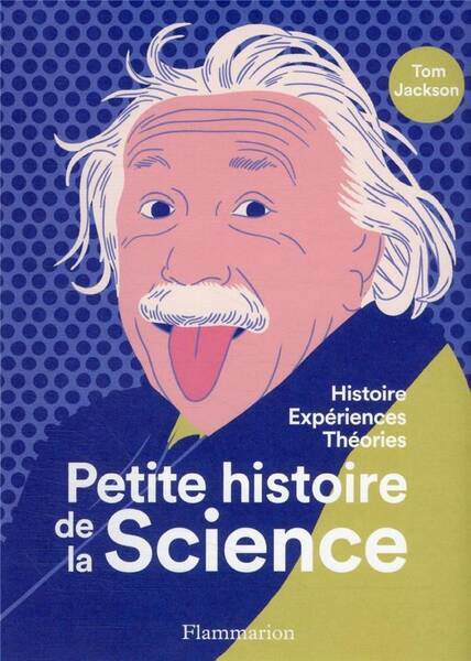 Petite histoire de la science : histoire, expériences, théories