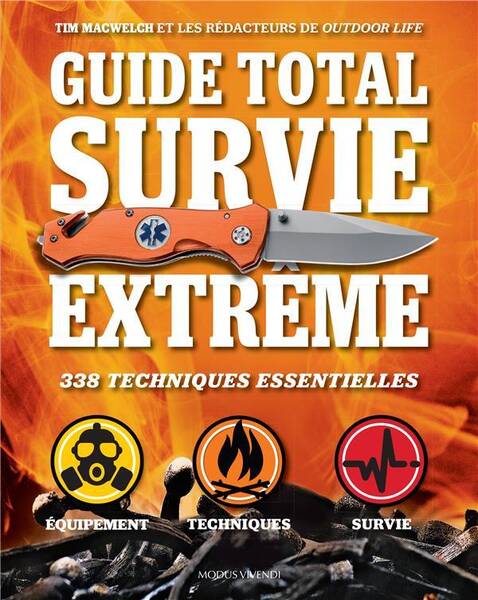 Guide total survie extrême : 338 techniques essentielles