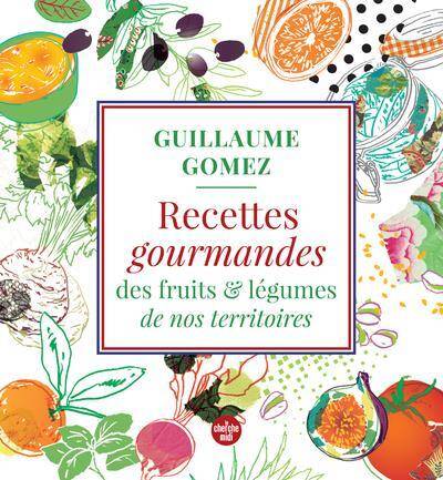 Recettes gourmandes des fruits & légumes de nos territoires