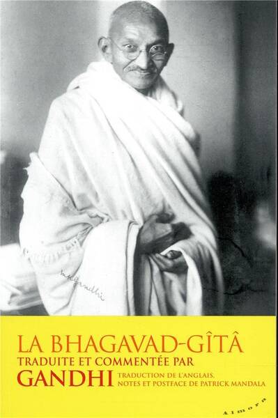 La Bhagavad Gîtâ traduite et commentée par Gandhi