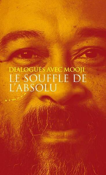 Le souffle de l'absolu : dialogues avec Mooji