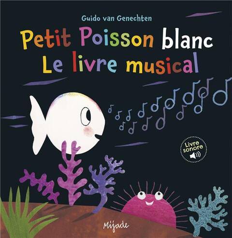 Petit poisson blanc : le livre musical