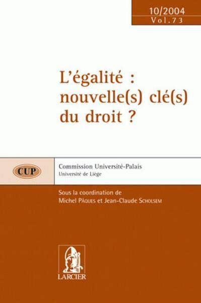 L'EGALITE : NOUVELLE(S) CLE(S) DU DROIT? - CUP 73 - 10/2004