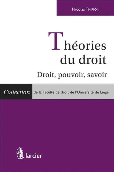 Theorie Generale du Droit ; Droit, Pouvoir, Savoir
