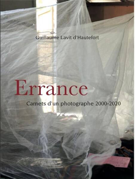 Errance - Carnets D'Un Photographe 2000-2020