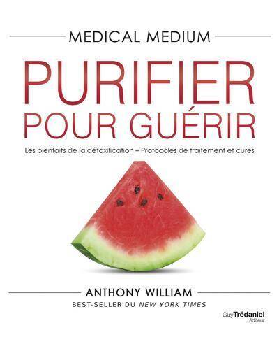 Medical medium. Purifier pour guérir