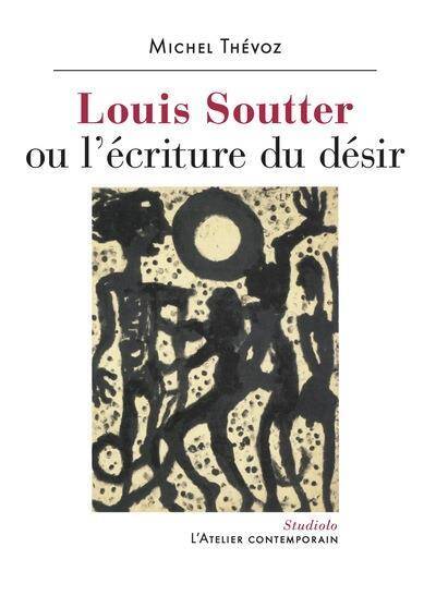 LOUIS SOUTTER OU L'ECRITURE DU DESIR