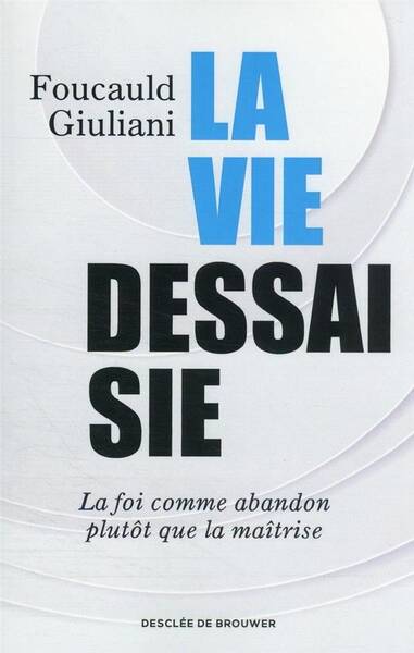 La vie dessaisie : la foi comme abandon plutôt que la maîtrise