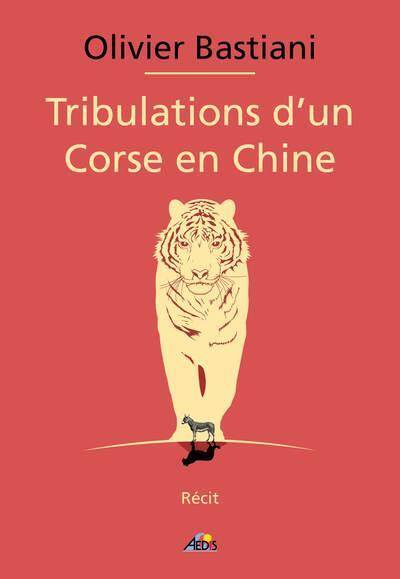 Tribulations D'Un Corse en Chine