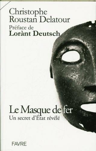 Le masque de fer : un secret d'Etat révélé