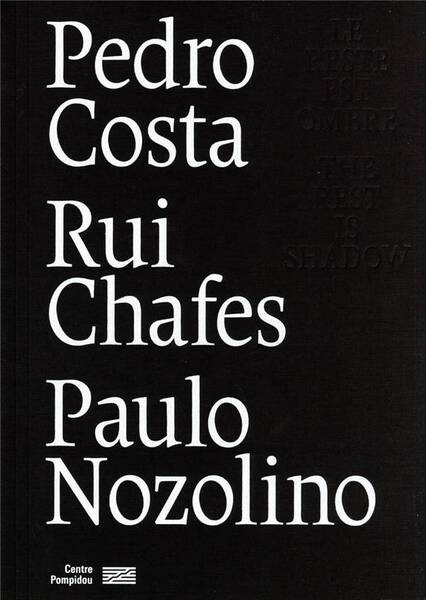 Pedro Costa, Rui Chafes, Paulo Nozolino : le reste est ombre