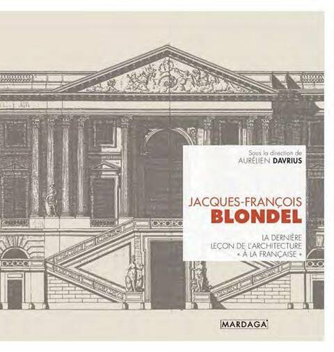 Jacques Francois Blondel: La Derniere Lecon D Architecture A la