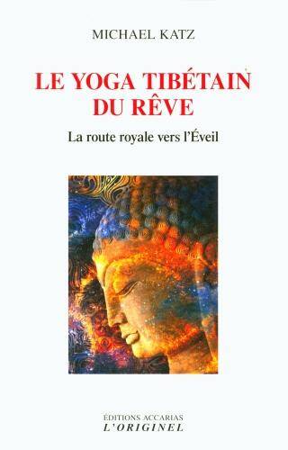 Le yoga tibétain du rêve : la route royale vers l'éveil