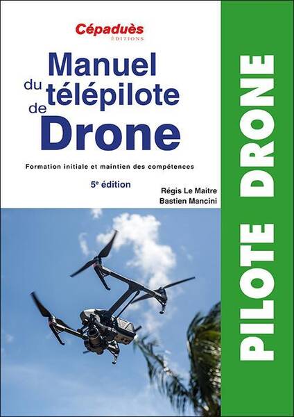 Manuel du Telepilote de Drone: Formation Initiale et Maintien des