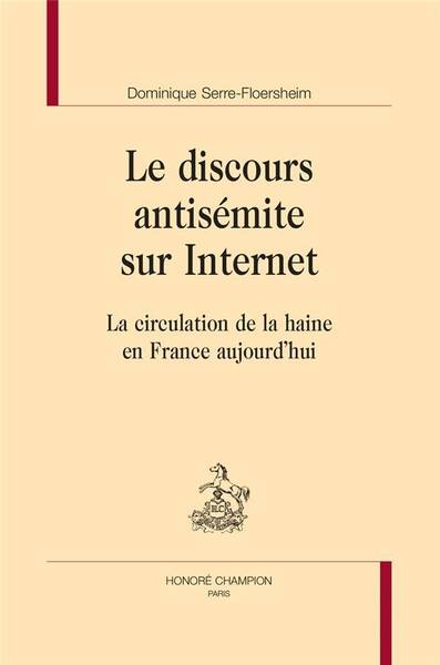 Le Discours Antisemite sur Internet: La Circulation de la Haine en
