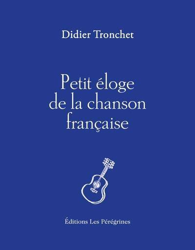 Petit Eloge de la Chanson Francaise