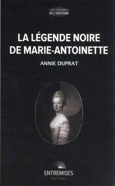 La légende noire de Marie-Antoinette