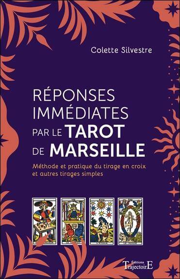 Reponses Immediates Par le Tarot de Marseille: Methode et Pratique