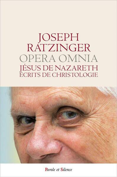 Opera omnia : Jésus de Nazareth : écrits de christologie