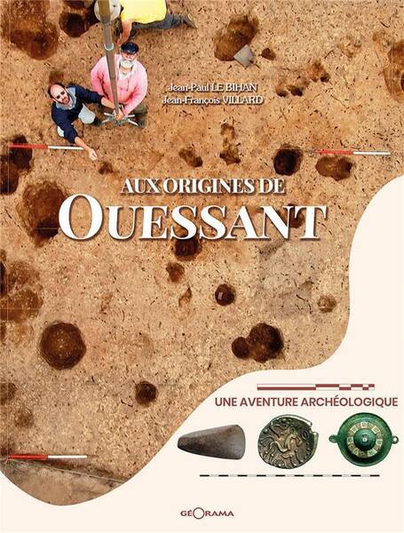 Aux Origines de Ouessant : Une Aventure Archeologique