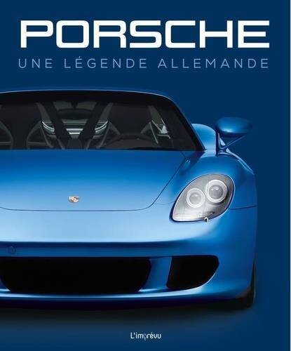 Porsche. Une Legende Allemande