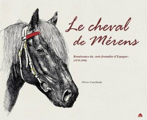 Le Cheval de Merens : Renaissance du Noir Frontalier D'Espagne