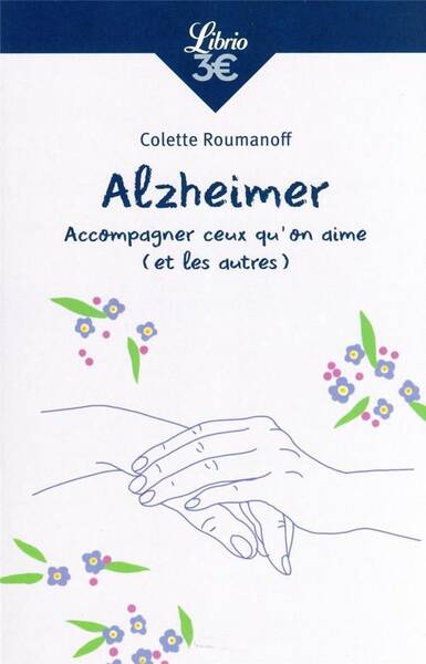 Alzheimer : accompagner ceux qu'on aime (et les autres)