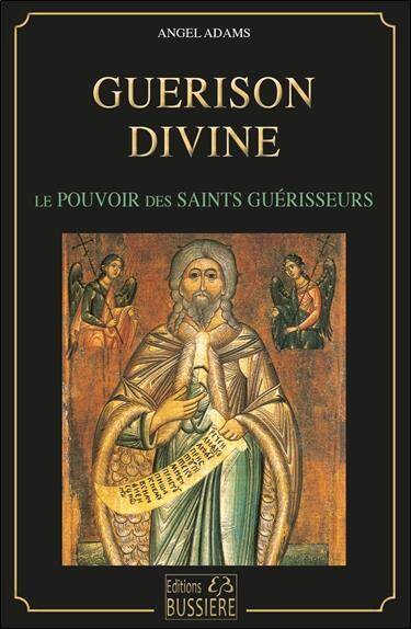 Guerison Divine : Pouvoirs des Saints Guerisseurs