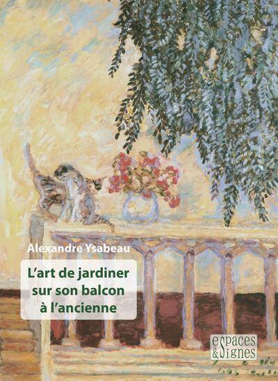 L'Art de Jardiner sur son Balcon a l'Ancienne