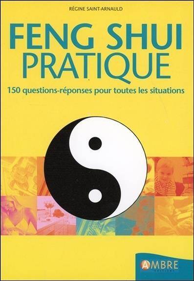 Feng-Shui Pratique ; 150 Questions-Reponses Pour Toutes les Situations