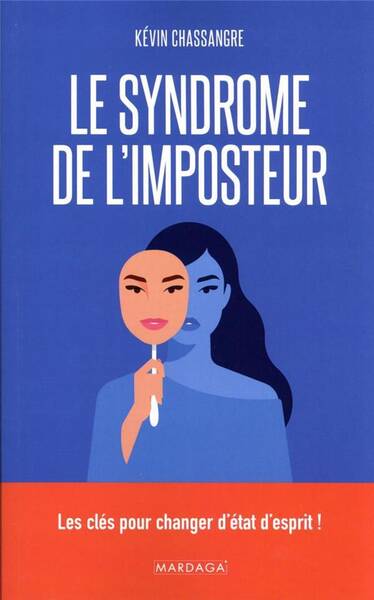 LE SYNDROME DE L'IMPOSTEUR : LES CLES POUR CHANGER D'ETAT D'ESPRIT !