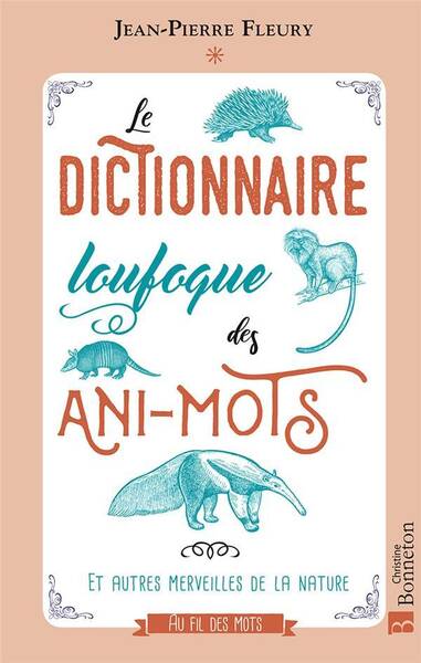 Le Dictionnaire Loufoque des Ani Mots et Autres Merveilles de la Natur