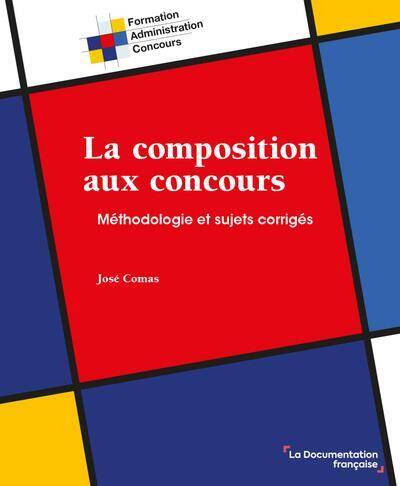 La Composition aux Concours : Methodologie et Sujets Corriges