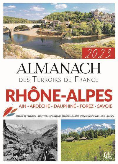 Almanach Rhône-Alpes 2023 : Ain, Ardèche, Dauphiné, Forez, Savoie