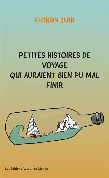 Petites Histoires de Voyage qui Auraient Bien Pu Mal Finir