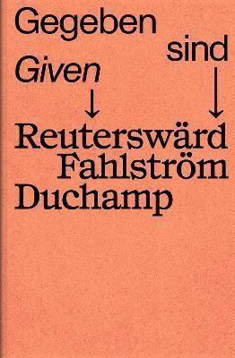 Given : Reutersward Fahlstrom Duchamp - Cat. Sprengel Museum Hannover