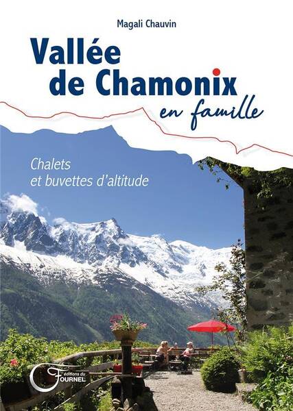 Vallee de Chamonix en Famille : Chalets et Buvettes D'Altitude