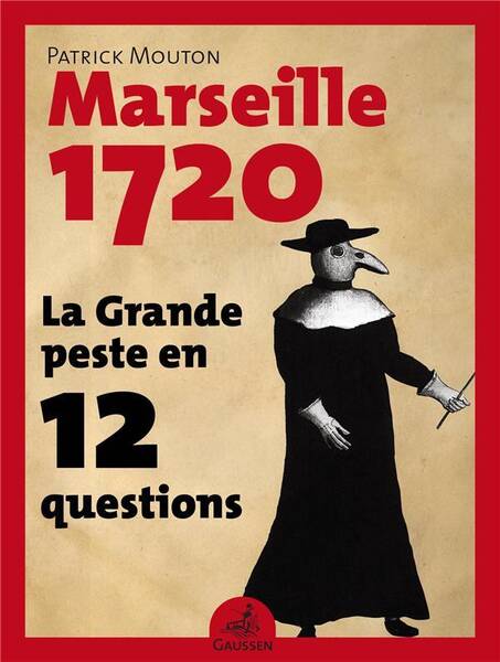 La Grande Peste en 12 Questions ; Marseille 1720