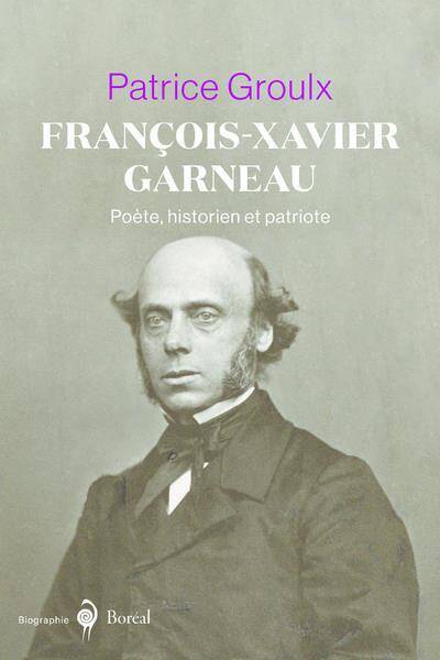 Francois-Xavier Garneau - Poete Histori