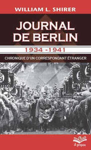 Journal de Berlin 1934-1941 ; Chronique D'Un Correspondant Etranger