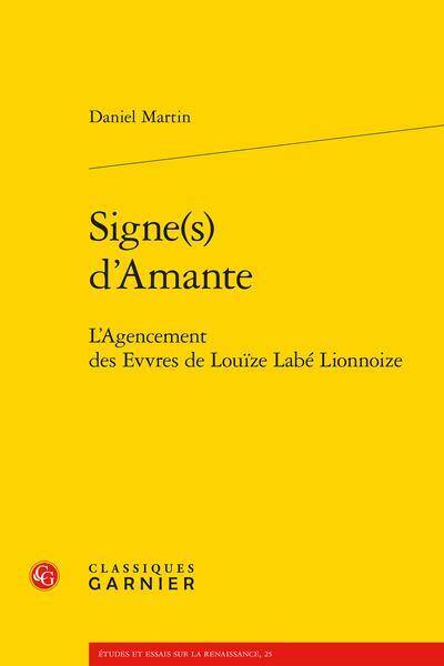 Signe(s) D'Amante : l'Agencement des Evvres de Louize Labe Lionnoize