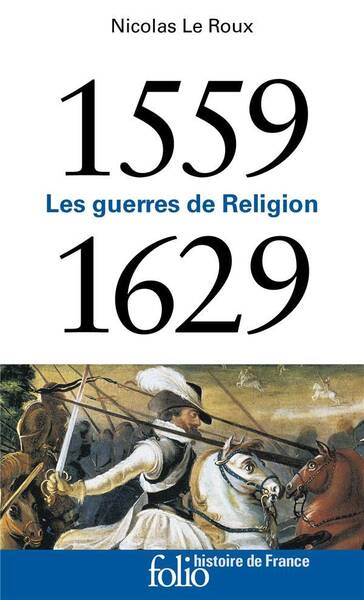 Les guerres de Religions (1559-1629)